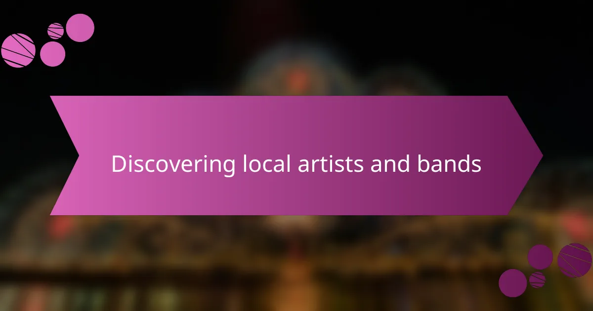 Discovering local artists and bands