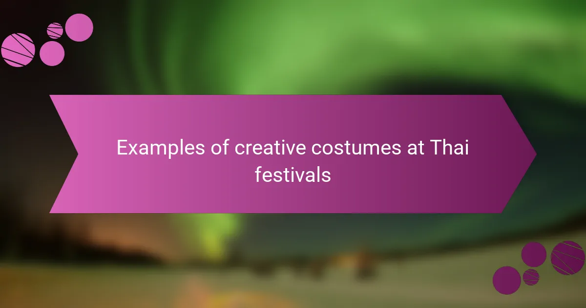 Examples of creative costumes at Thai festivals