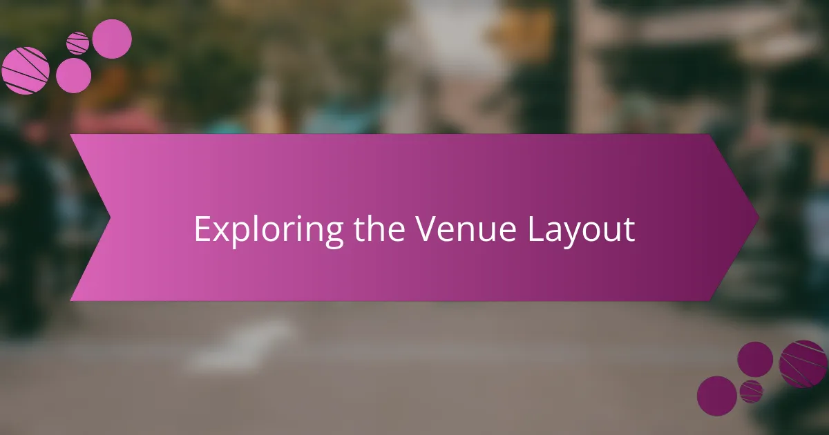 Exploring the Venue Layout
