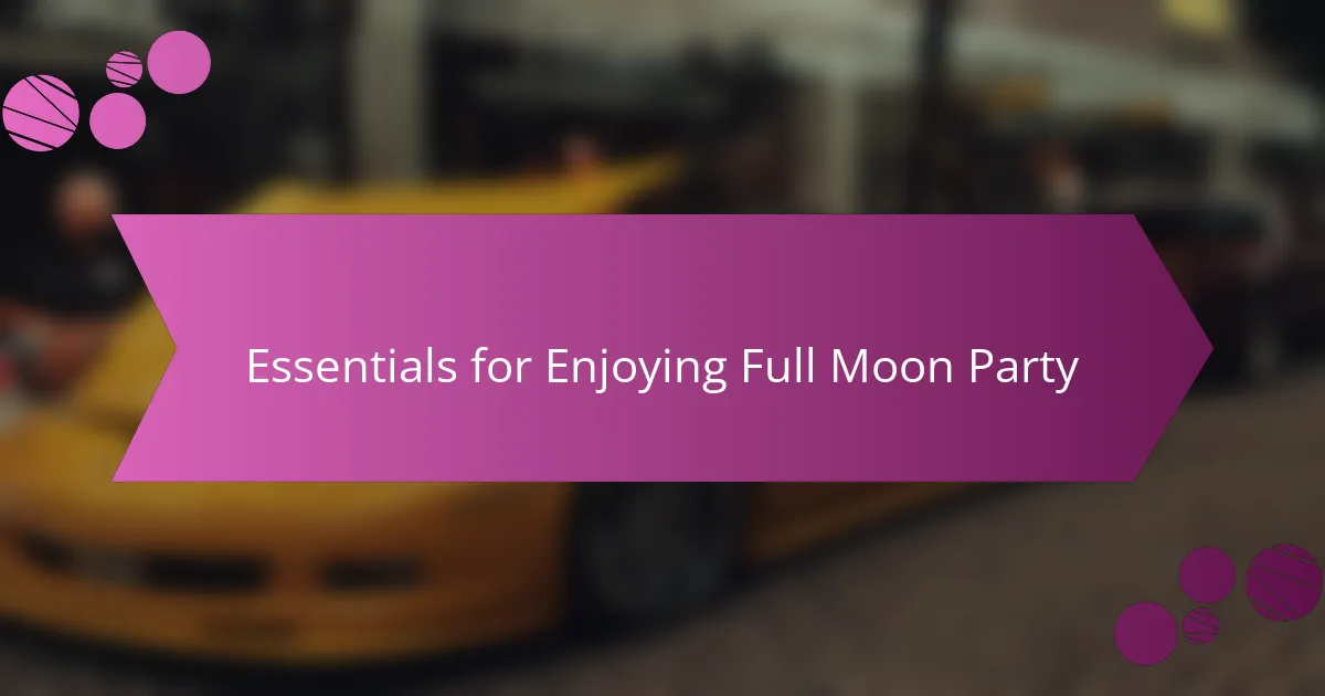 Essentials for Enjoying Full Moon Party
