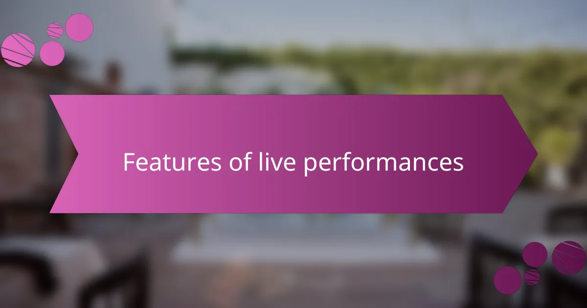 Features of live performances