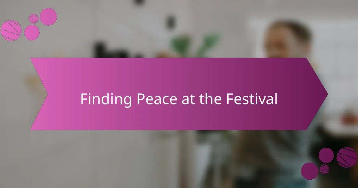 Finding Peace at the Festival