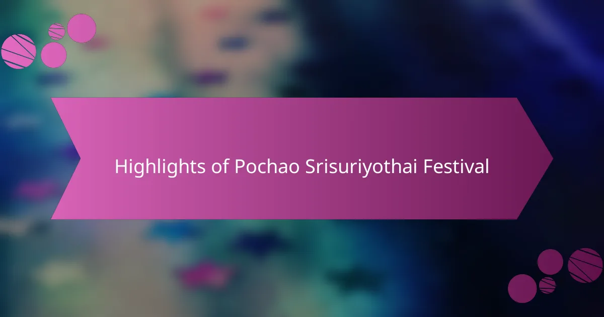 Highlights of Pochao Srisuriyothai Festival