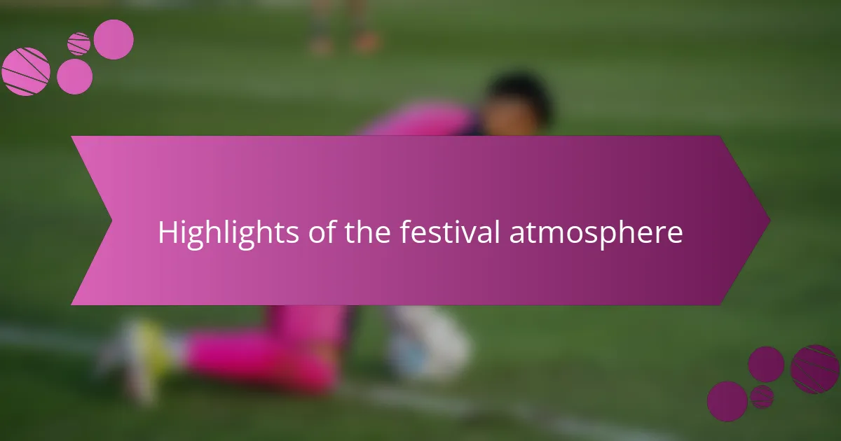 Highlights of the festival atmosphere