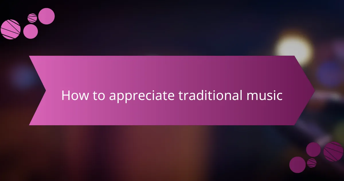 How to appreciate traditional music