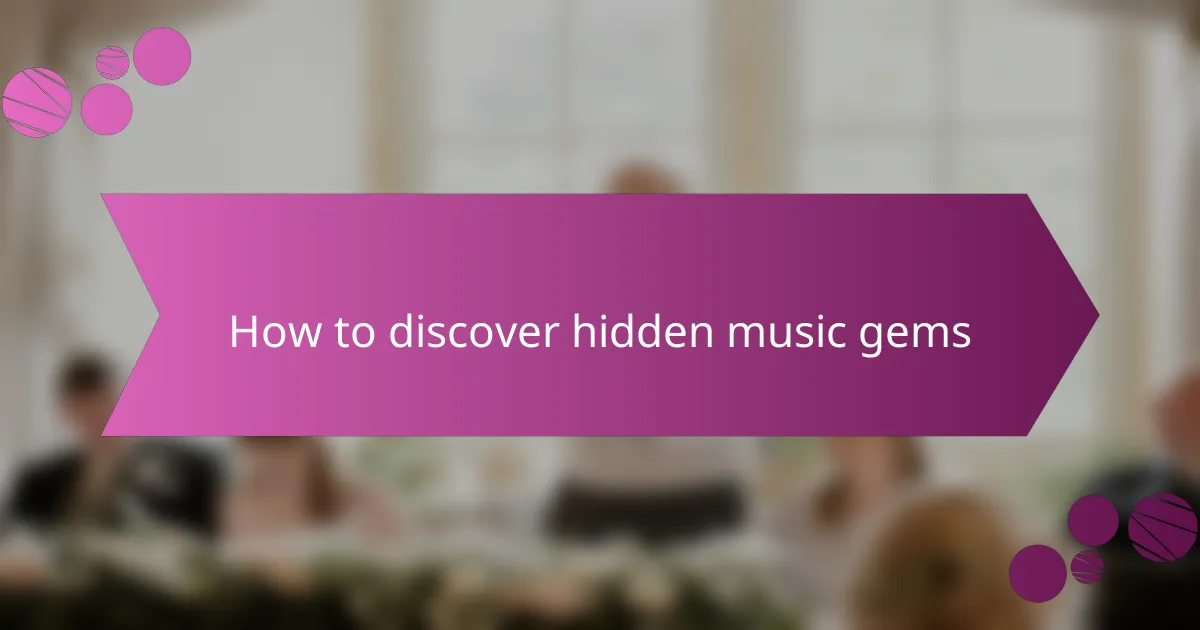 How to discover hidden music gems
