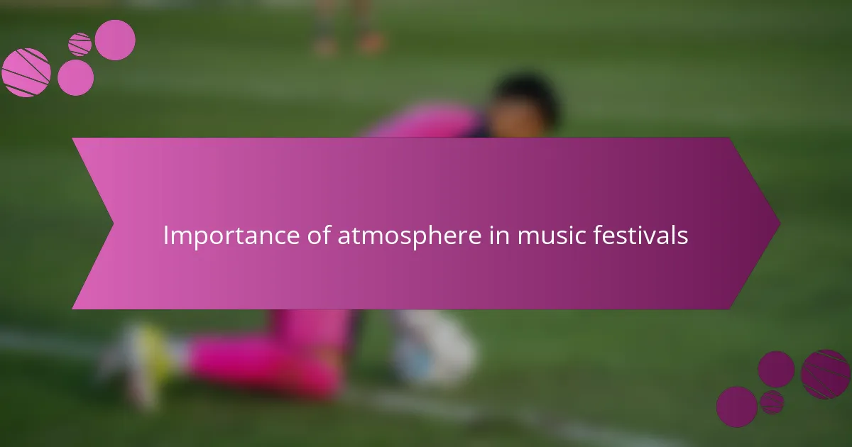 Importance of atmosphere in music festivals