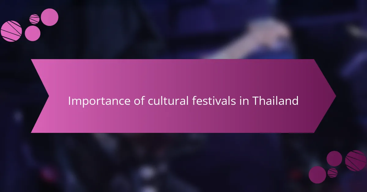 Importance of Cultural Festivals in Thailand