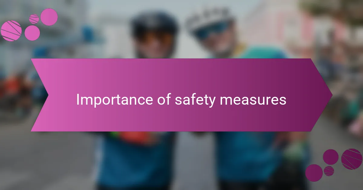 Importance of safety measures