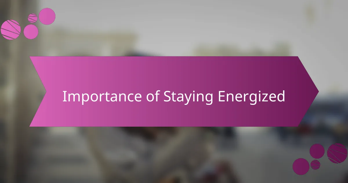 Importance of Staying Energized