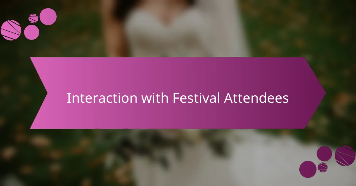 Interaction with Festival Attendees