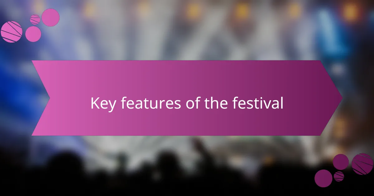 Key Features of the Festival