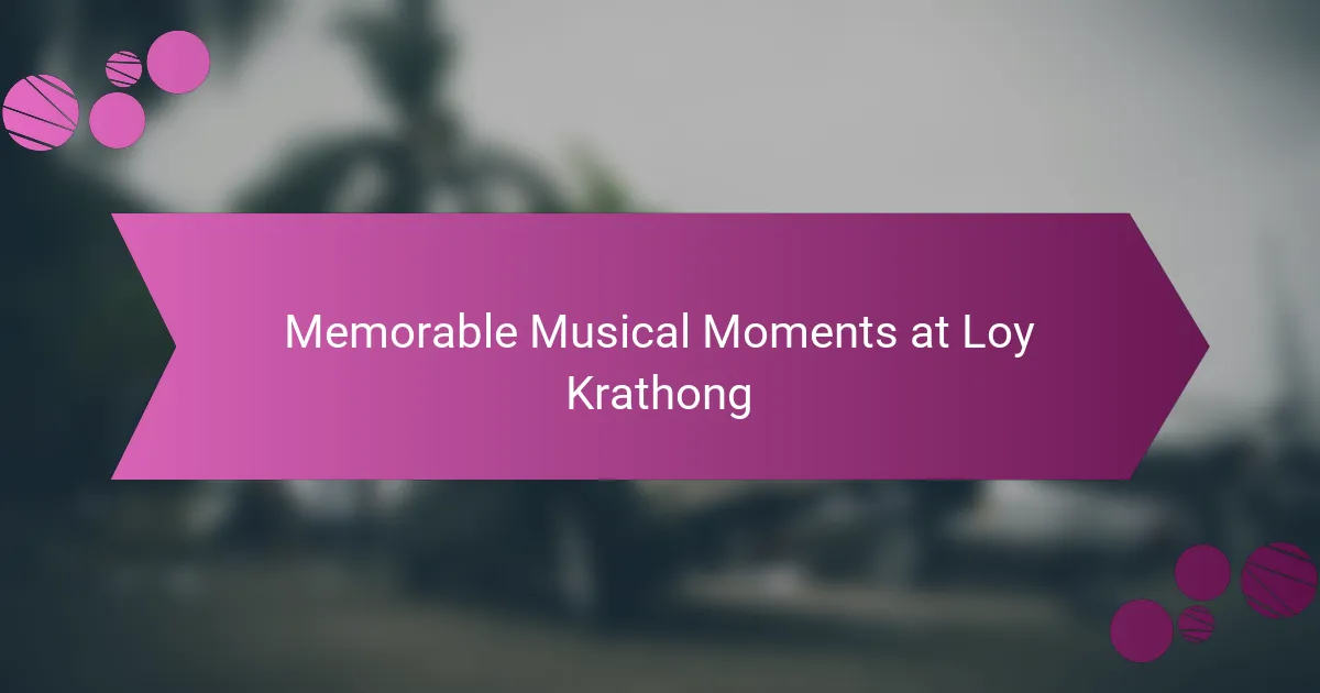 Memorable Musical Moments at Loy Krathong