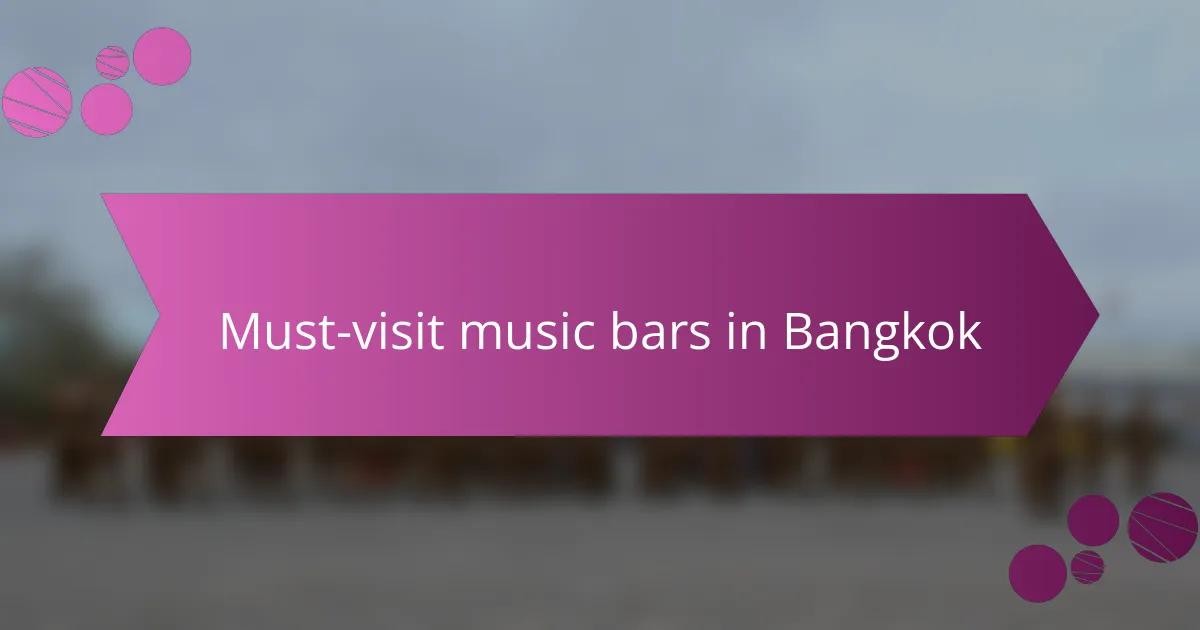 Must-visit music bars in Bangkok