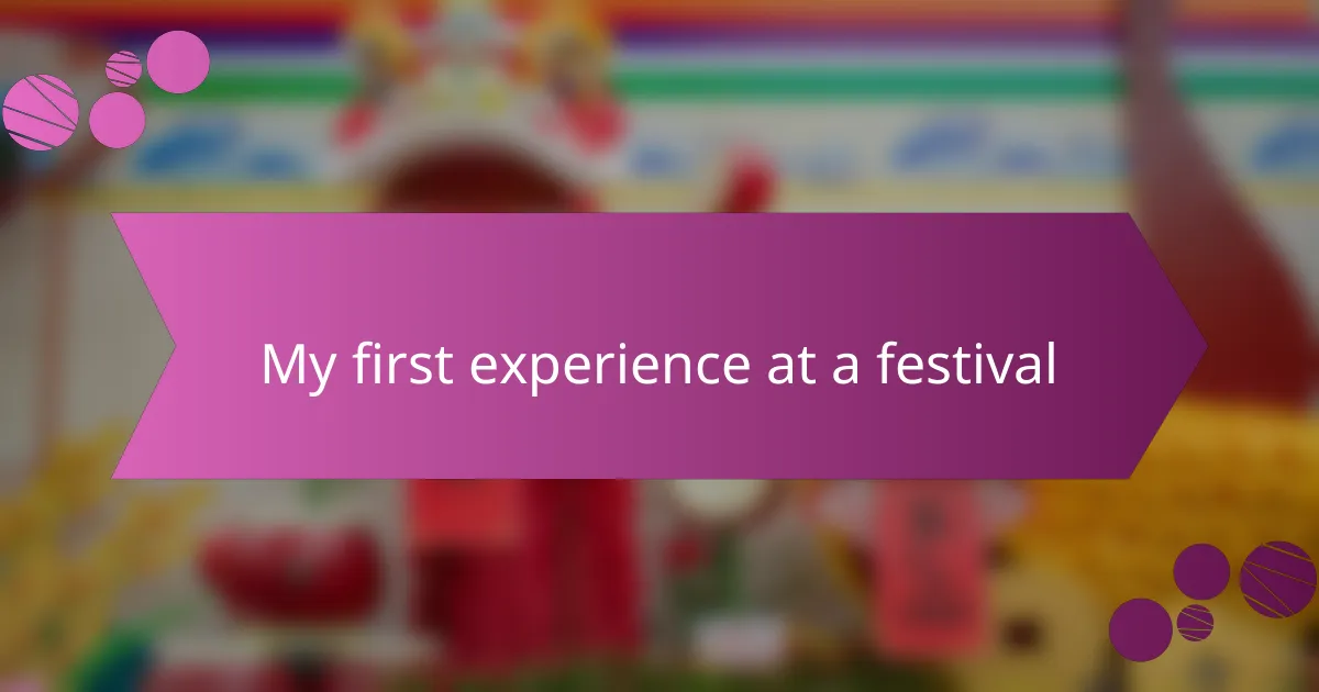 My first experience at a festival