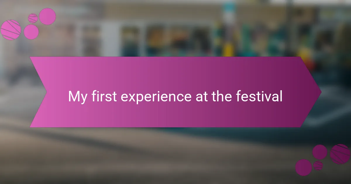 My first experience at the festival