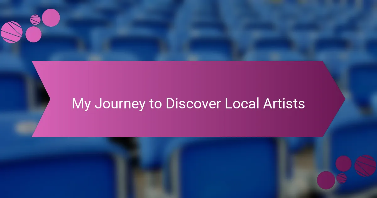 My Journey to Discover Local Artists