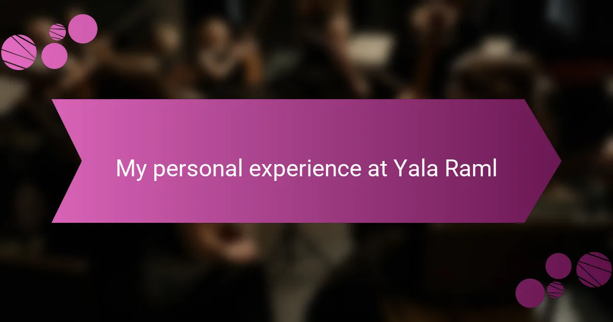 My personal experience at Yala Raml