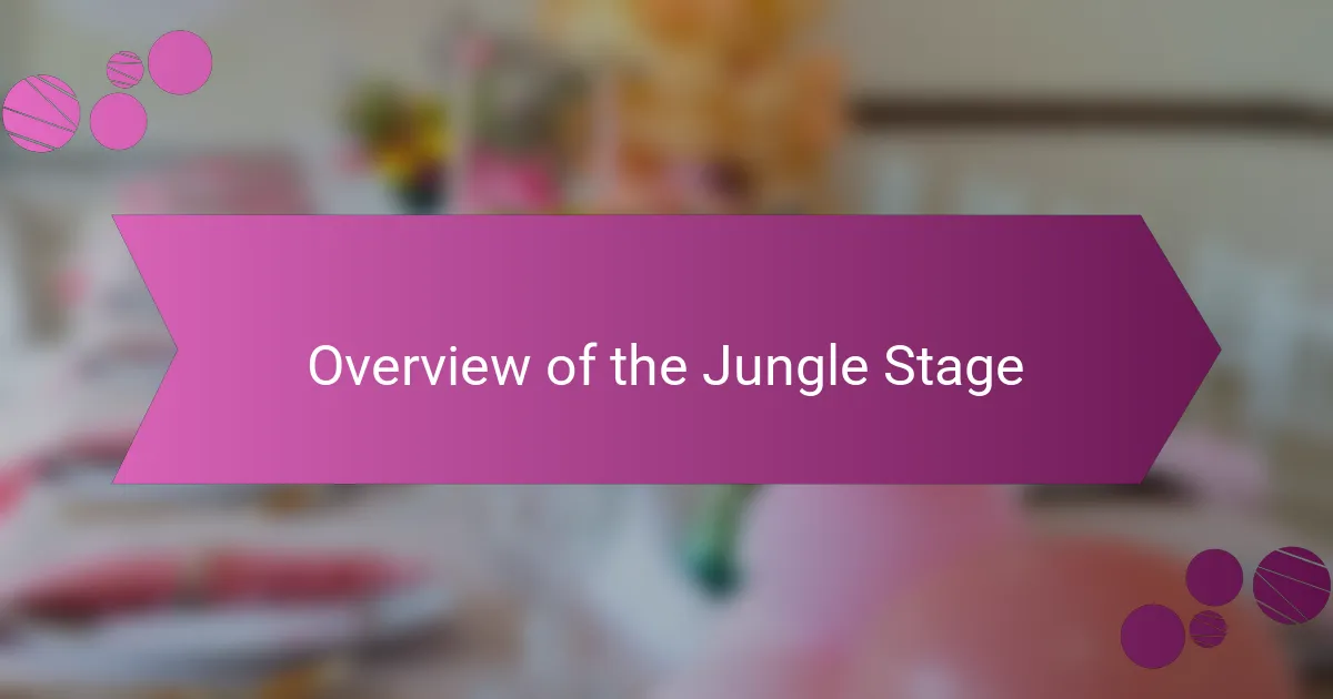 Overview of the Jungle Stage