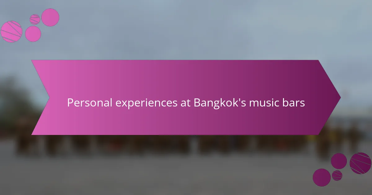 Personal experiences at Bangkok's music bars