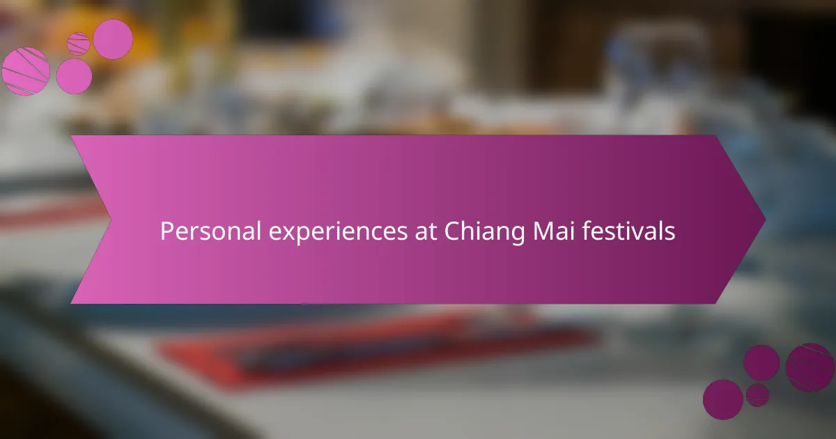 Personal experiences at Chiang Mai festivals