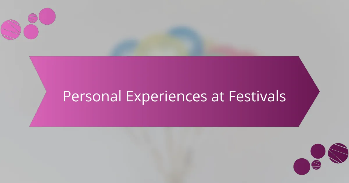 Personal Experiences at Festivals