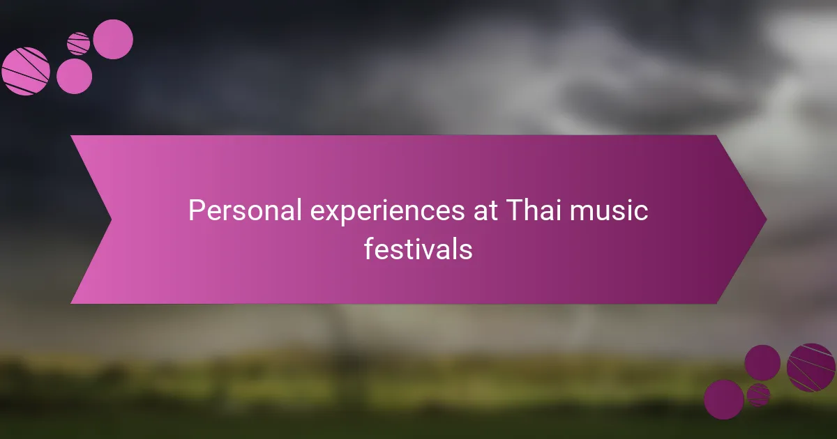 Personal experiences at Thai music festivals