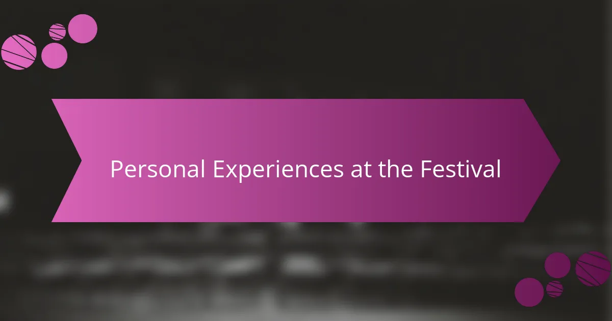 Personal Experiences at the Festival