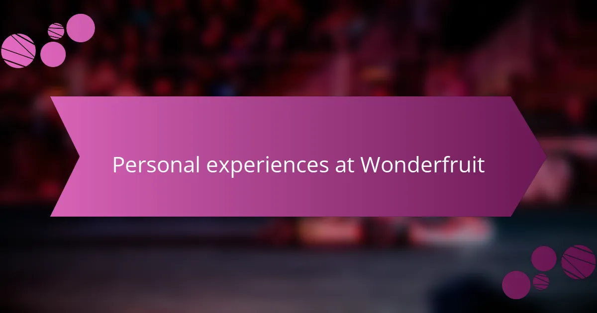 Personal experiences at Wonderfruit