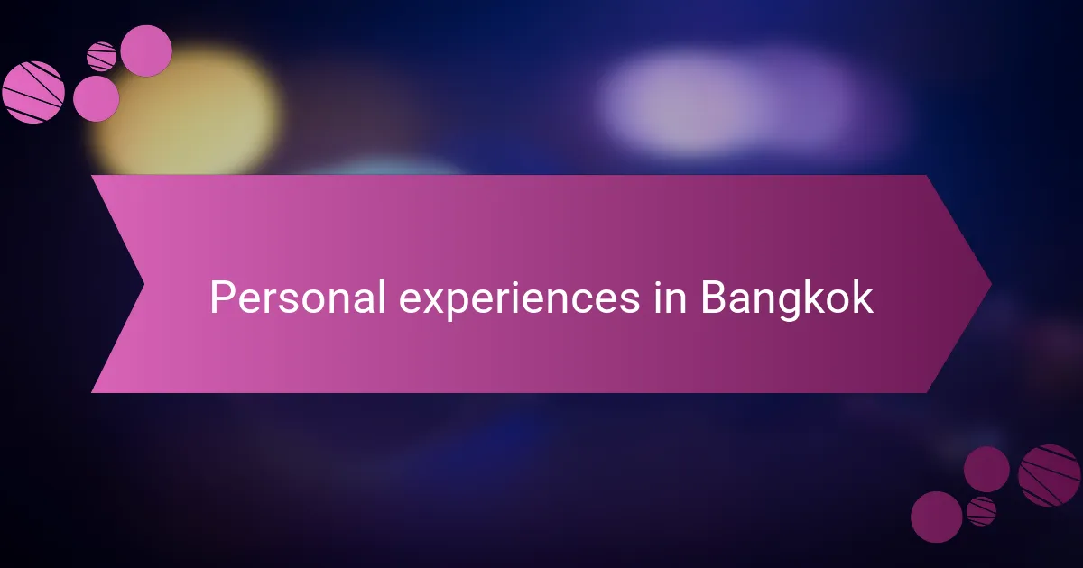Personal experiences in Bangkok