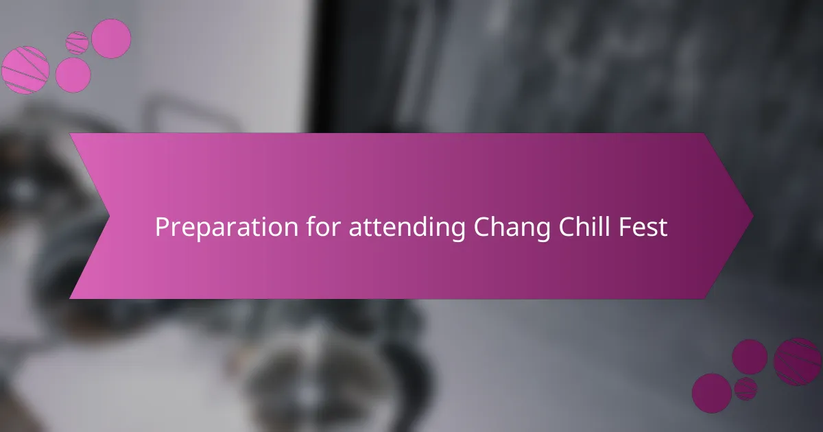 Preparation for attending Chang Chill Fest