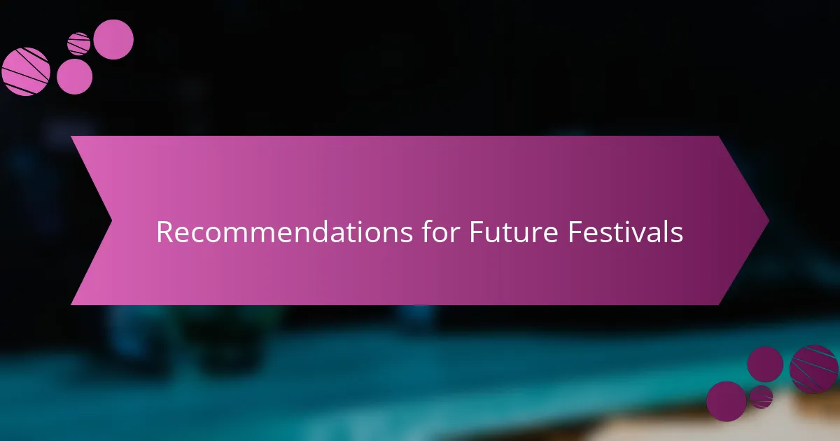 Recommendations for Future Festivals