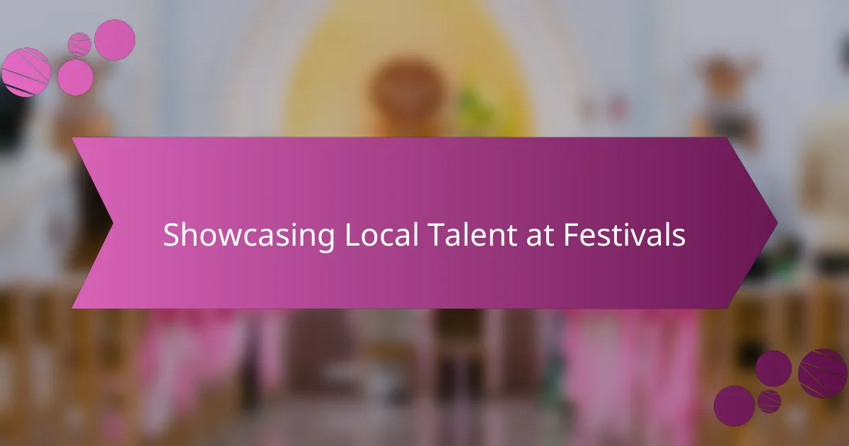 Showcasing Local Talent at Festivals