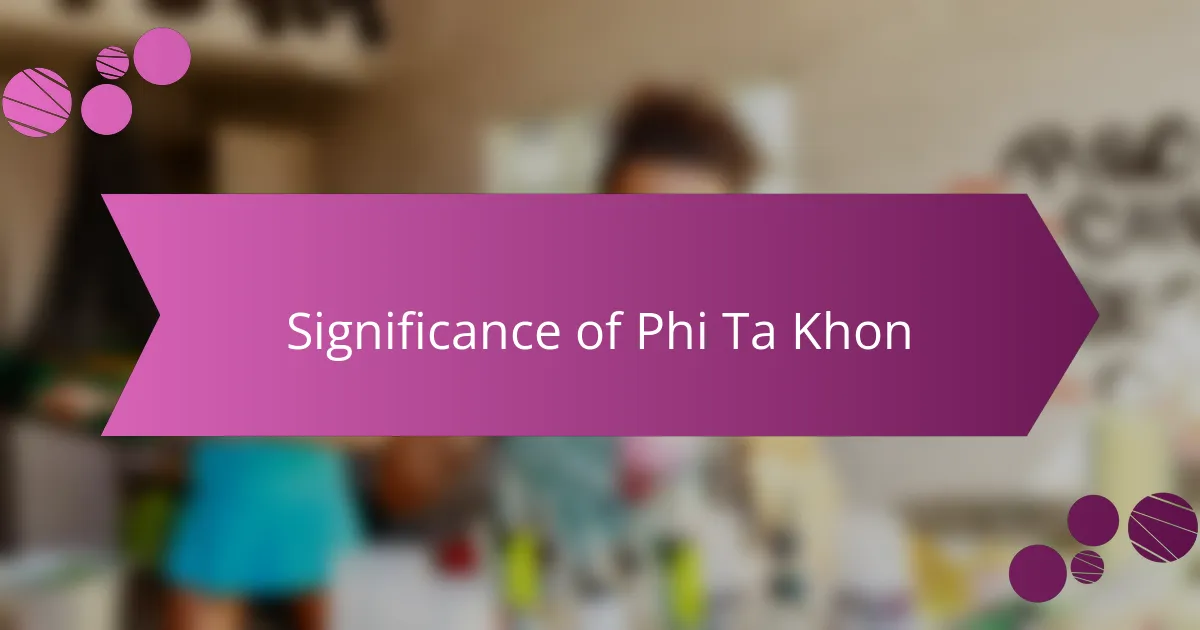 Significance of Phi Ta Khon