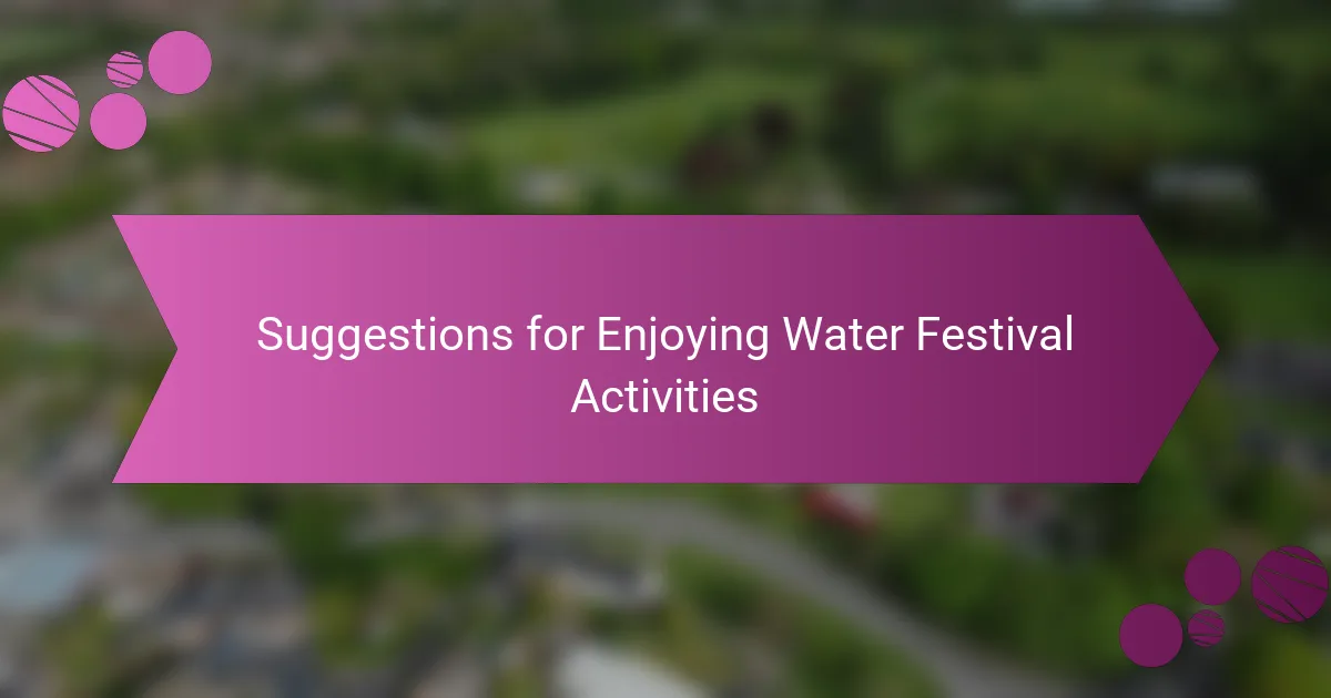 Suggestions for Enjoying Water Festival Activities
