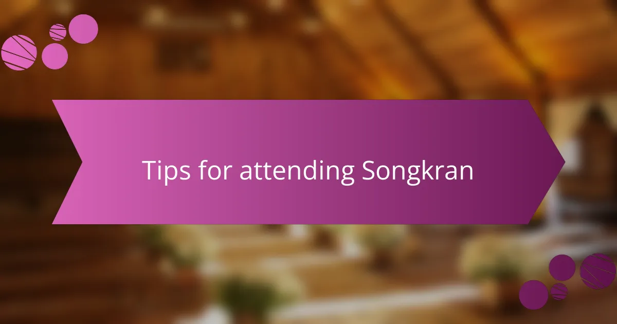Tips for attending Songkran