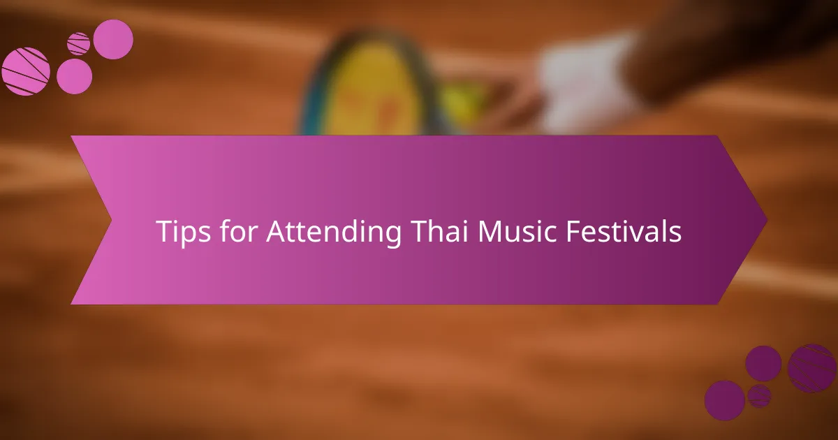 Tips for Attending Thai Music Festivals