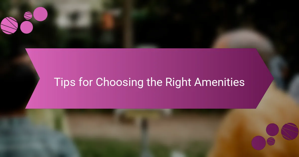 Tips for Choosing the Right Amenities