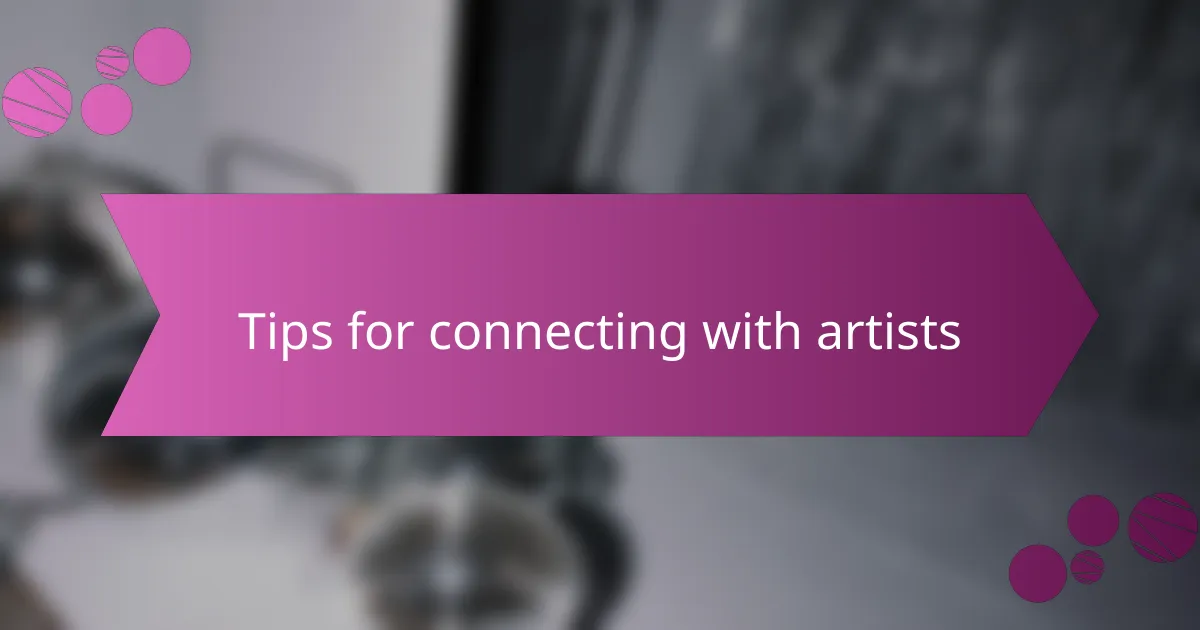 Tips for connecting with artists
