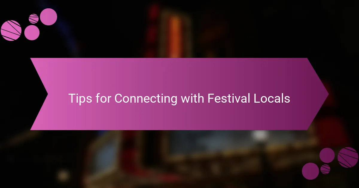 Tips for Connecting with Festival Locals