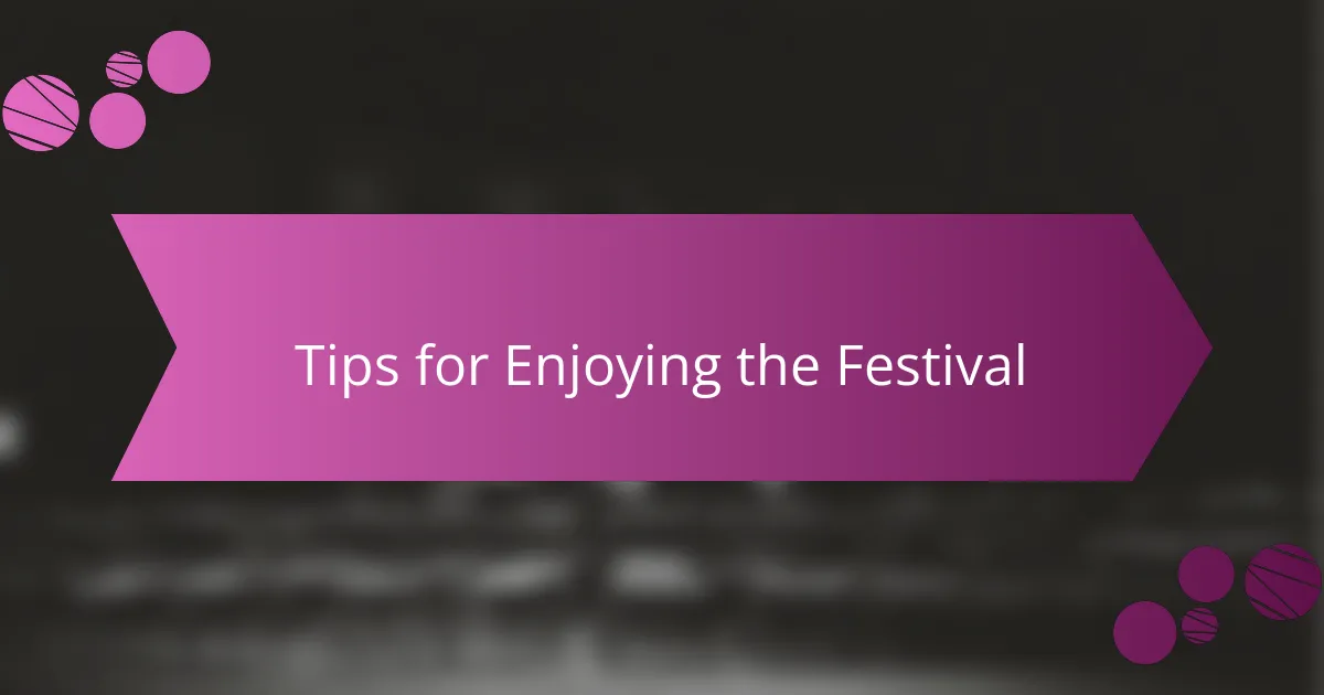 Tips for Enjoying the Festival