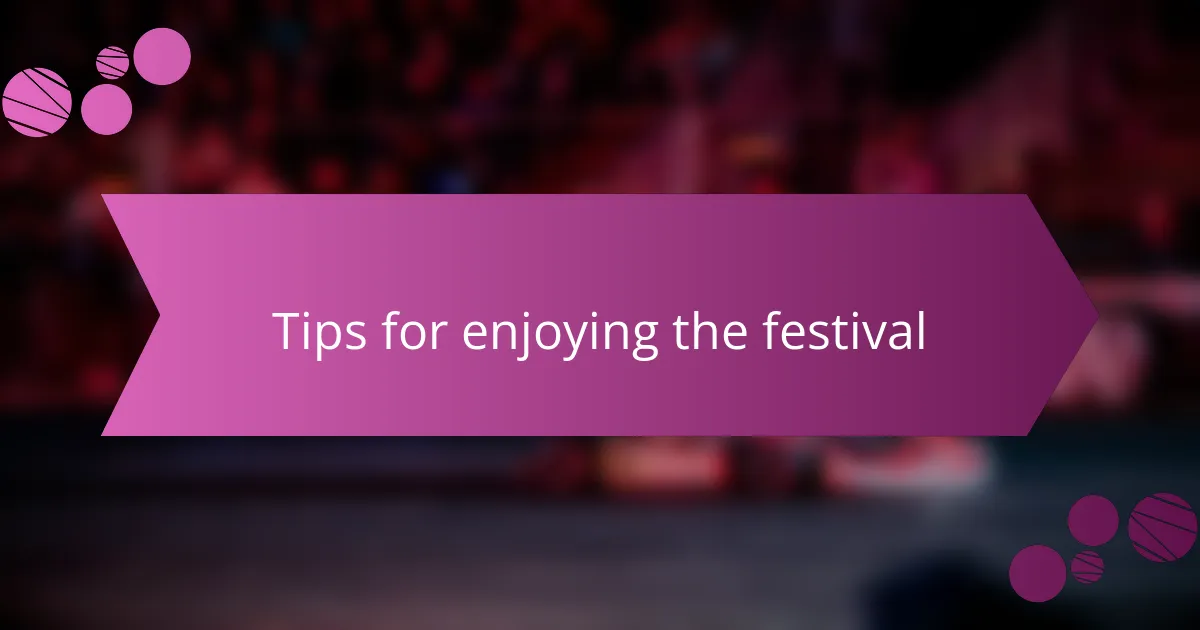 Tips for enjoying the festival