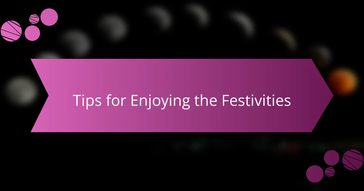 Tips for Enjoying the Festivities
