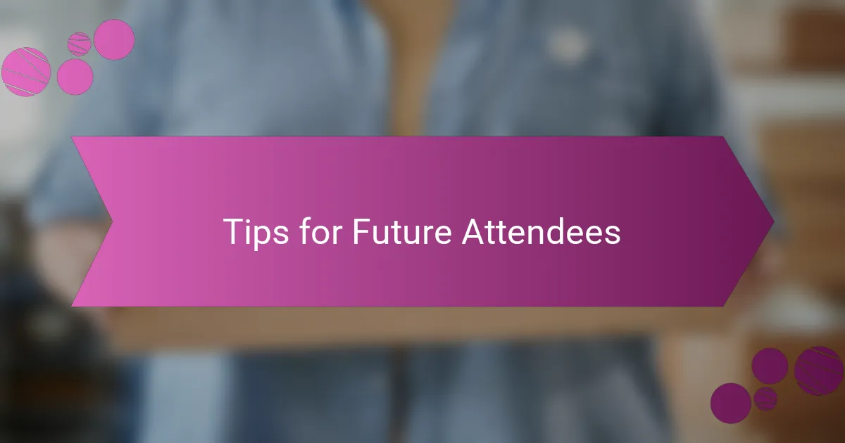 Tips for Future Attendees