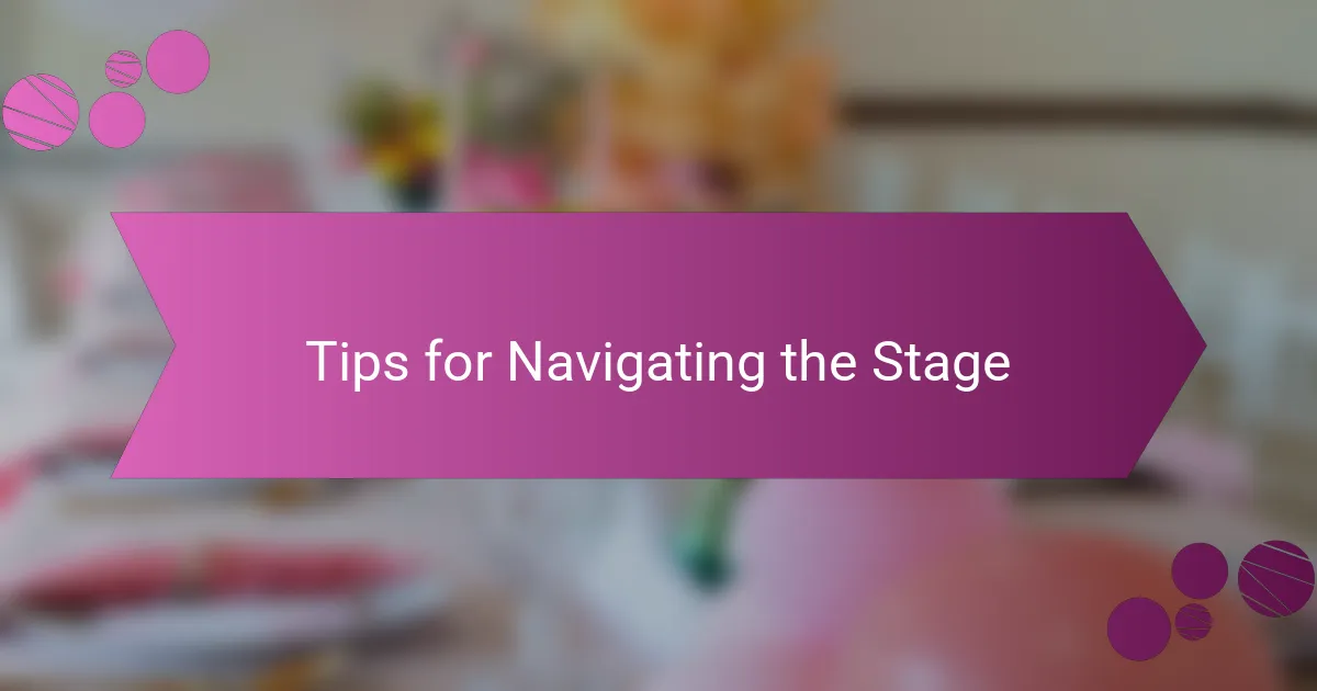Tips for Navigating the Stage