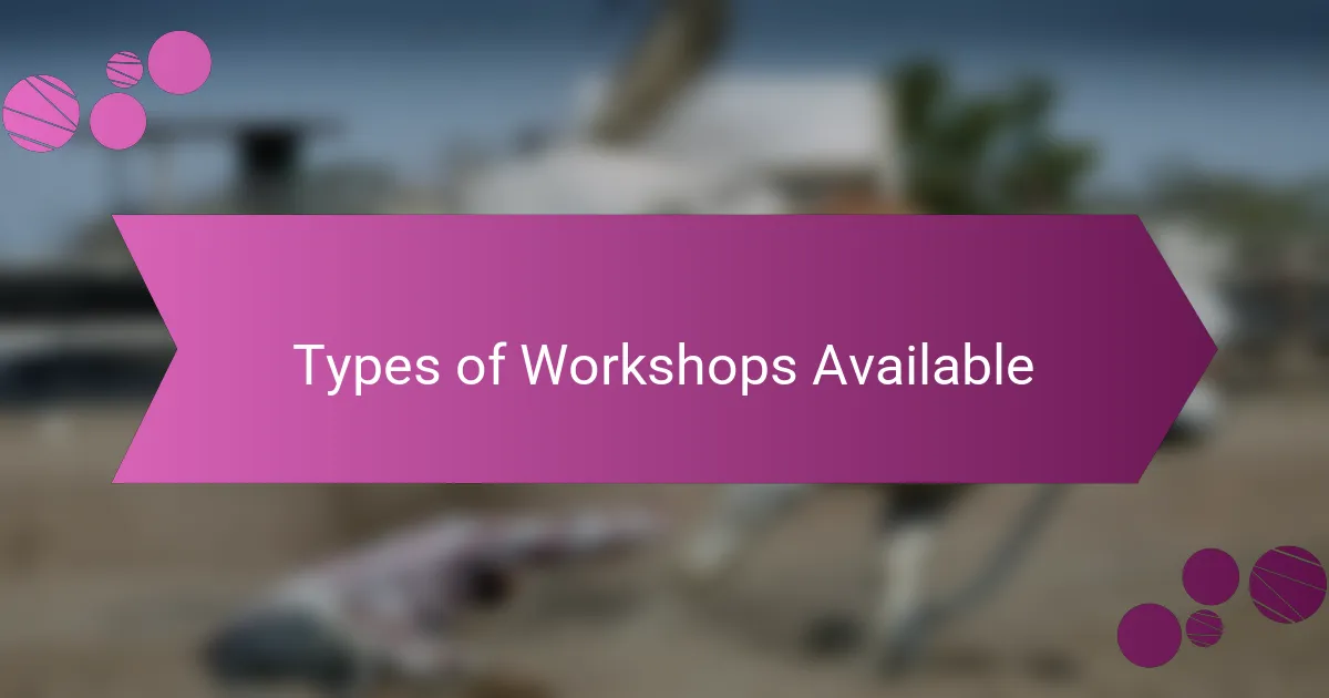Types of Workshops Available