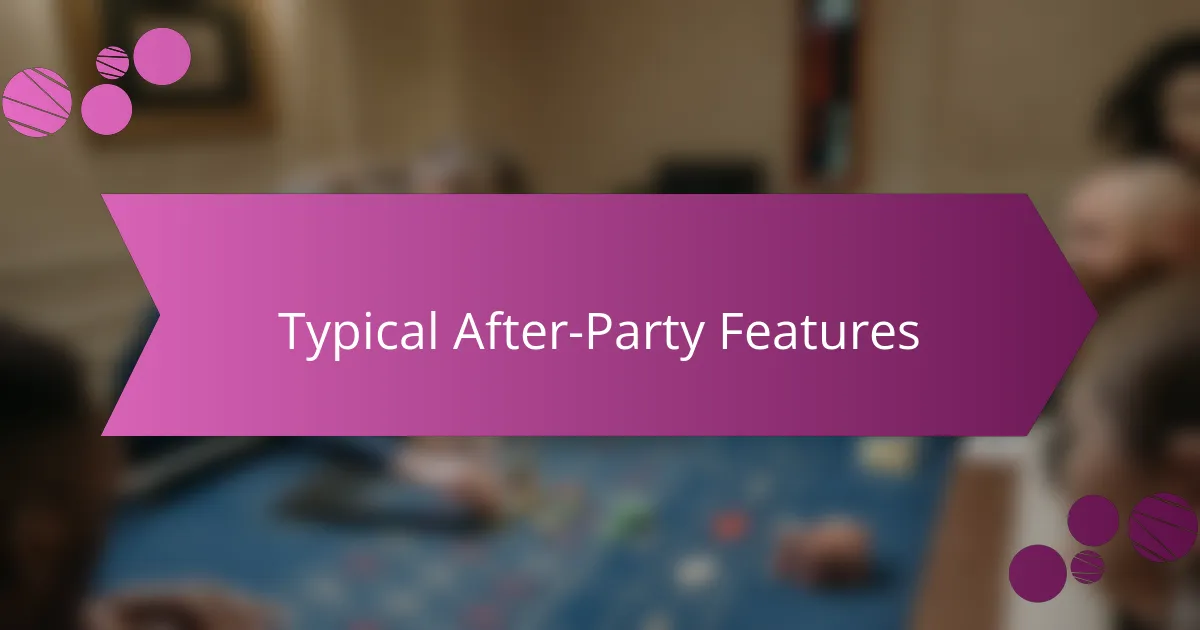 Typical After-Party Features