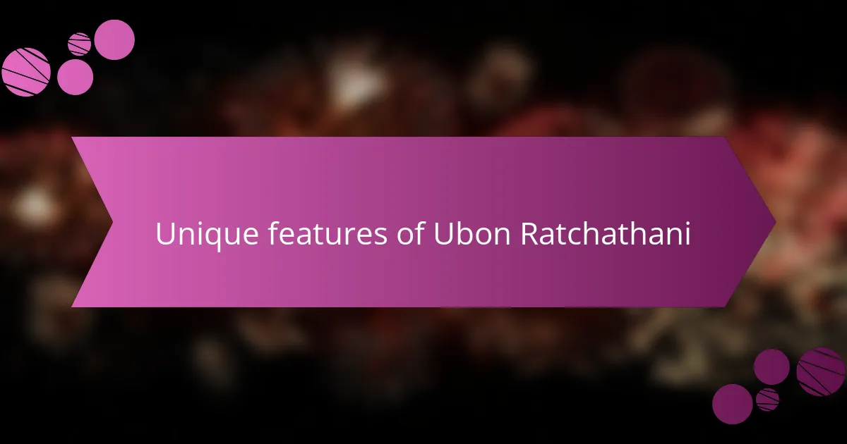 Unique features of Ubon Ratchathani