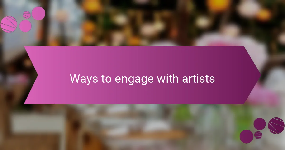 Ways to engage with artists